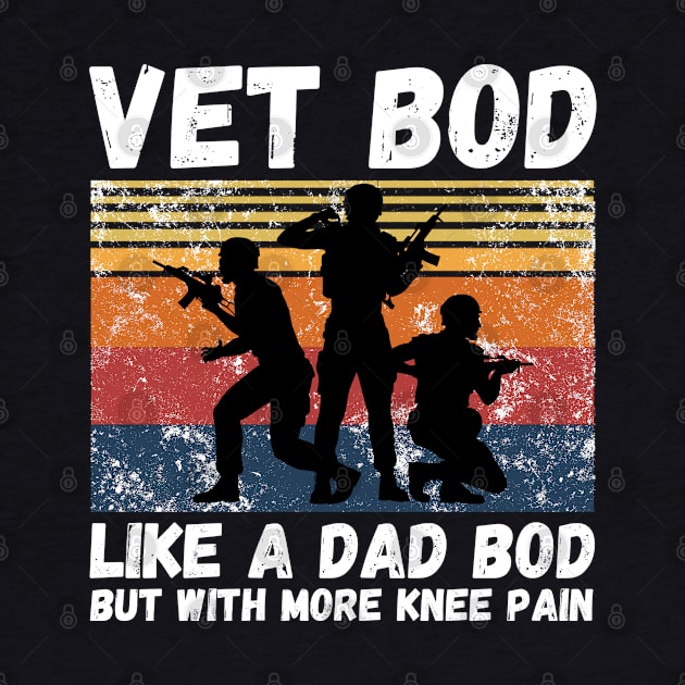 Vet Bod Like Dad Bod But With More Knee Pain by JustBeSatisfied